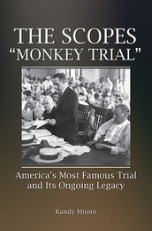 The Scopes 'Monkey Trial': America's Most Famous Trial and Its Ongoing Legacy, ed. , v. 