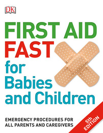 First Aid Fast for Babies and Children, ed. 5, v. 