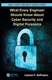 What Every Engineer Should Know About Cyber Security and Digital Forensics, ed. , v. 