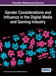 Gender Considerations and Influence in the Digital Media and Gaming Industry, ed. , v. 