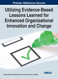 Utilizing Evidence-Based Lessons Learned for Enhanced Organizational Innovation and Change, ed. , v. 