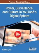 Power, Surveillance, and Culture in YouTube™'s Digital Sphere, ed. , v. 