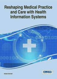 Reshaping Medical Practice and Care with Health Information Systems, ed. , v. 