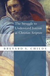 The Struggle to Understand Isaiah as Christian Scripture, ed. , v. 
