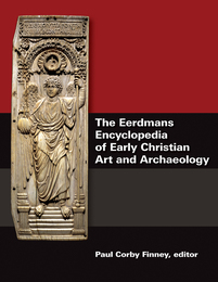 The Eerdmans Encyclopedia of Early Christian Art and Archaeology, ed. , v. 