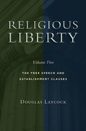 Religious Liberty, Vol. 5: The Free Speech and Establishment Clauses, ed. , v. 
