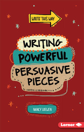Writing Powerful Persuasive Pieces, ed. , v. 