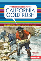 A Timeline History of the California Gold Rush, ed. , v. 