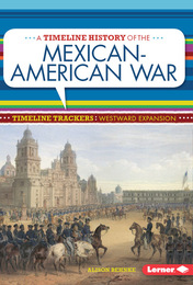 A Timeline History of the Mexican-American War, ed. , v. 