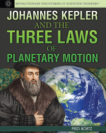 Johannes Kepler and the Three Laws of Planetary Motion, ed. , v. 
