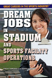Dream Jobs in Stadium and Sports Facility Operations, ed. , v. 