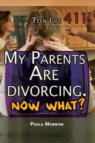 My Parents Are Divorcing. Now What?, ed. , v. 