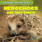 Hedgehogs Are Not Hogs!, ed. , v.  Cover