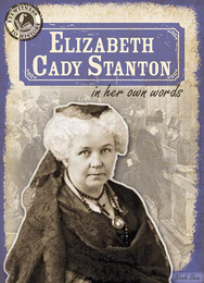 Elizabeth Cady Stanton in Her Own Words, ed. , v. 