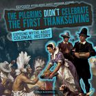 The Pilgrims Didn't Celebrate the First Thanksgiving, ed. , v. 