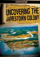 Uncovering the Jamestown Colony, ed. , v. 