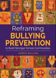 Reframing Bullying Prevention to Build Stronger School Communities, ed. , v. 