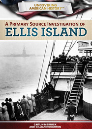A Primary Source Investigation of Ellis Island, ed. , v. 