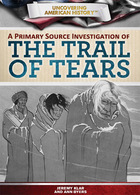 A Primary Source Investigation of the Trail of Tears, ed. , v. 
