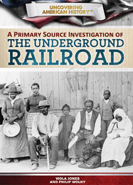 A Primary Source Investigation of the Underground Railroad, ed. , v. 
