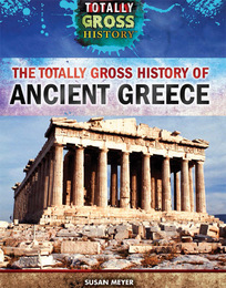 The Totally Gross History of Ancient Greece, ed. , v. 
