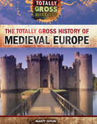 The Totally Gross History of Medieval Europe, ed. , v. 