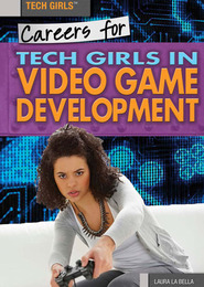 Careers for Tech Girls in Video Game Development, ed. , v. 