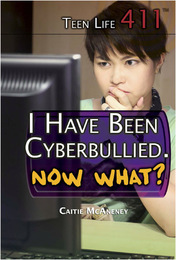 I Have Been Cyberbullied. Now What?, ed. , v. 