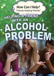 Helping a Friend with an Alcohol Problem, ed. , v. 