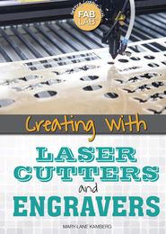 Creating with Laser Cutters and Engravers, ed. , v. 