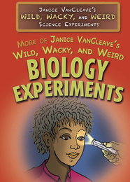 More of Janice VanCleave's Wild, Wacky, and Weird Biology Experiments, ed. , v. 
