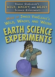 More of Janice VanCleave's Wild, Wacky, and Weird Earth Science Experiments, ed. , v. 