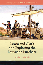 Lewis and Clark and Exploring the Louisiana Purchase, ed. , v. 