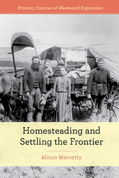 Homesteading and Settling the Frontier, ed. , v. 