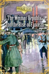 The Weimar Republic and the Rise of Fascism, ed. , v. 
