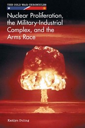 Nuclear Proliferation, the Military-Industrial Complex, and the Arms Race, ed. , v. 