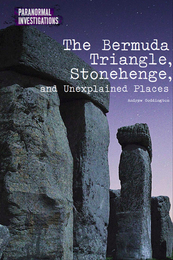 The Bermuda Triangle, Stonehenge, and Unexplained Places, ed. , v. 