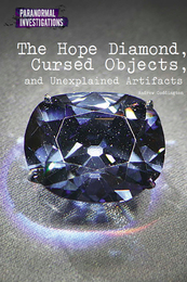 The Hope Diamond, Cursed Objects, and Unexplained Artifacts, ed. , v. 