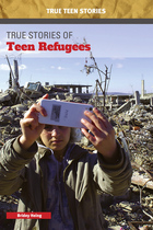 True Stories of Teen Refugees, ed. , v. 