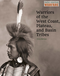 Warriors of the West Coast, Plateau, and Basin Tribes, ed. , v. 