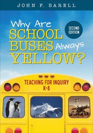 Why Are School Buses Always Yellow? Teaching for Inquiry, K–8, ed. 2, v. 