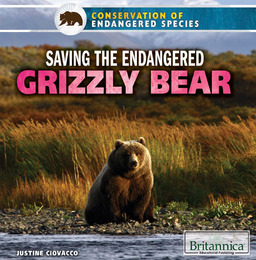 Saving the Endangered Grizzly Bear, ed. , v. 