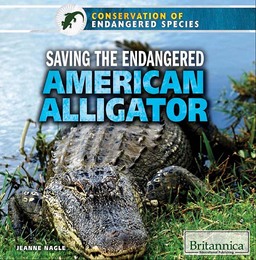Saving the Endangered American Alligator, ed. , v. 