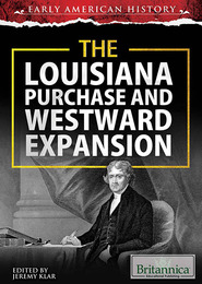 The Louisiana Purchase and Westward Expansion, ed. , v. 