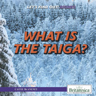 What Is the Taiga?, ed. , v.  Cover