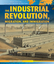 The Industrial Revolution, Migration, and Immigration, ed. , v. 
