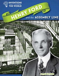 Henry Ford and the Assembly Line, ed. , v. 