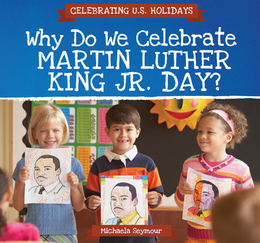 Why Do We Celebrate Martin Luther King Jr. Day?, ed. , v. 
