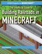 The Unofficial Guide to Building Railroads in Minecraft, ed. , v.  Cover