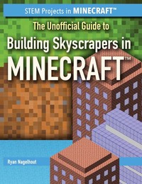 The Unofficial Guide to Building Skyscrapers in Minecraft, ed. , v. 